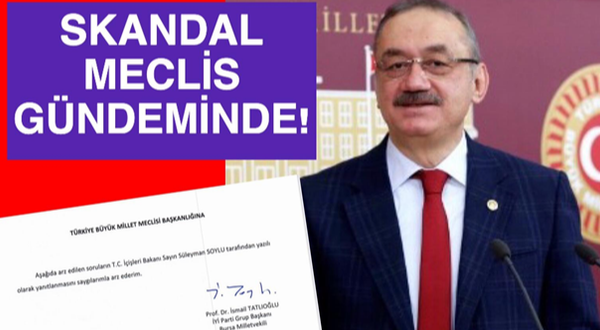 Milletvekili Prof. Dr. İsmail Tatlıoğlu, Soylu Bakan’dan ayrıntılı bilgi istedi.